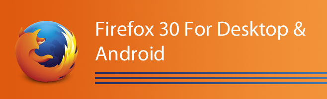 الميزات الجديدة لــ Firefox 30 للكمبيوتر والأندرويد ( تحديث فايرفوكس 2014 )